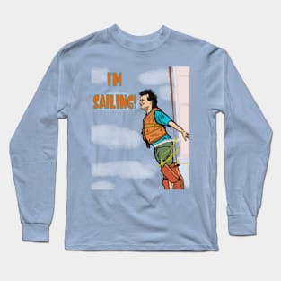 What about Bob? - I'm Sailing Long Sleeve T-Shirt